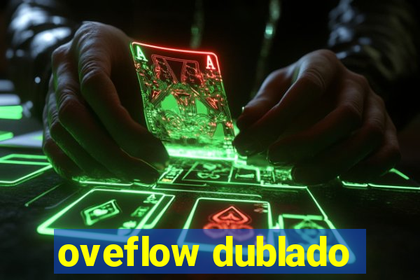 oveflow dublado